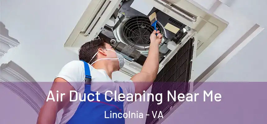  Air Duct Cleaning Near Me Lincolnia - VA