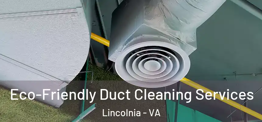  Eco-Friendly Duct Cleaning Services Lincolnia - VA