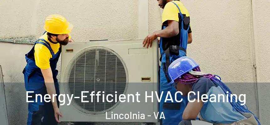  Energy-Efficient HVAC Cleaning Lincolnia - VA