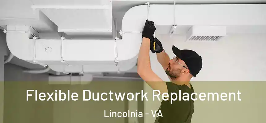  Flexible Ductwork Replacement Lincolnia - VA